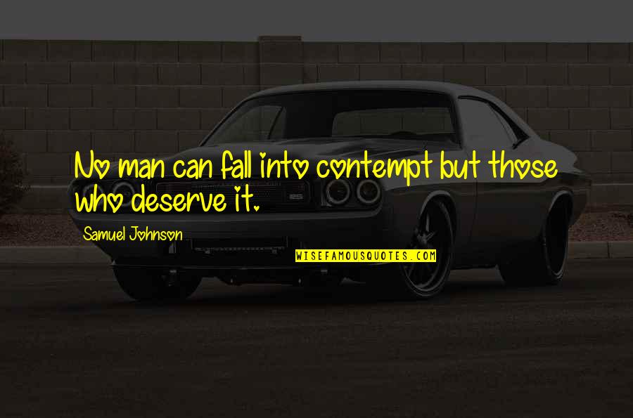 Indian Army Love Quotes By Samuel Johnson: No man can fall into contempt but those