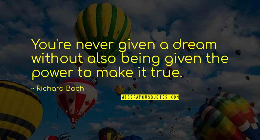 Indian Army Motivational Quotes By Richard Bach: You're never given a dream without also being