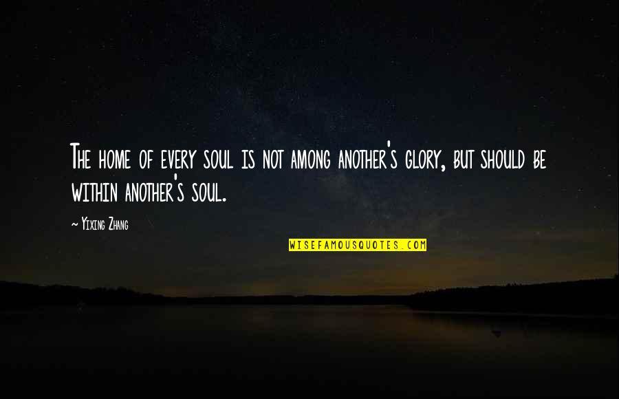 Indian Army Short Quotes By Yixing Zhang: The home of every soul is not among