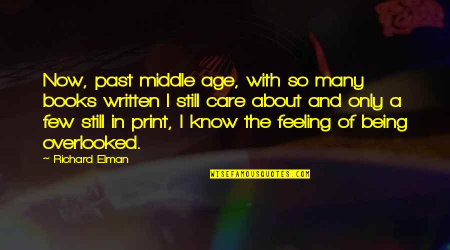 Indian Bindi Quotes By Richard Elman: Now, past middle age, with so many books Indian Bindi Quotes By Richard Elman: Now, past middle age, with so many books