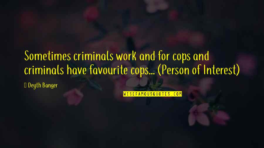 Indian Brides Quotes By Deyth Banger: Sometimes criminals work and for cops and criminals