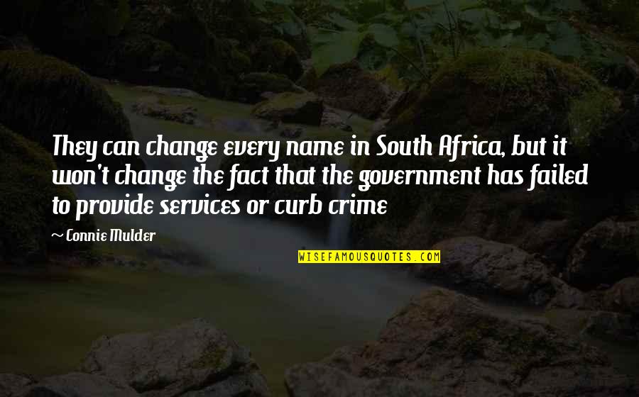 Indian Bumper Quotes By Connie Mulder: They can change every name in South Africa,