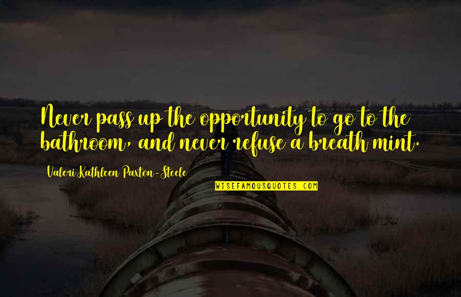 Indian Chai Quotes By Valeri Kathleen Paxton-Steele: Never pass up the opportunity to go to