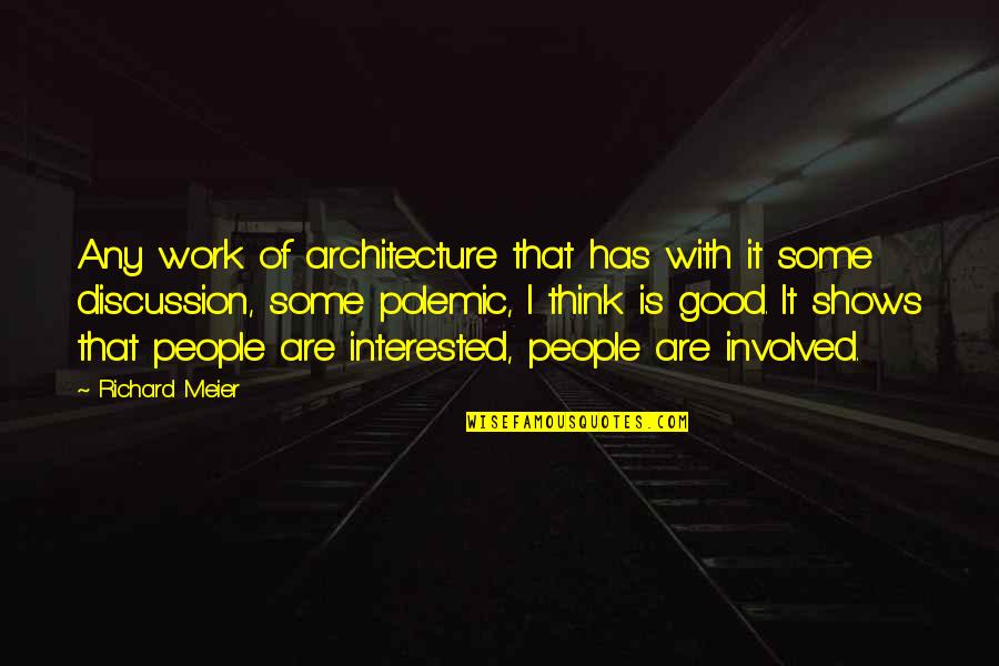 Indian Costume Quotes By Richard Meier: Any work of architecture that has with it