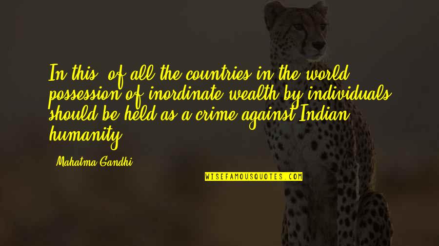 Indian Crime Quotes By Mahatma Gandhi: In this, of all the countries in the