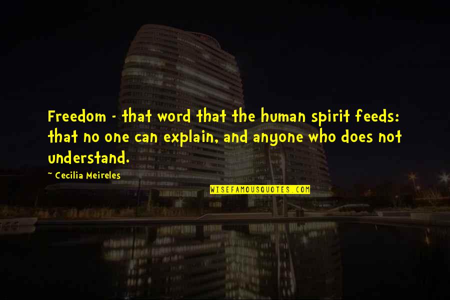 Indian Culture By Swami Vivekananda Quotes By Cecilia Meireles: Freedom - that word that the human spirit