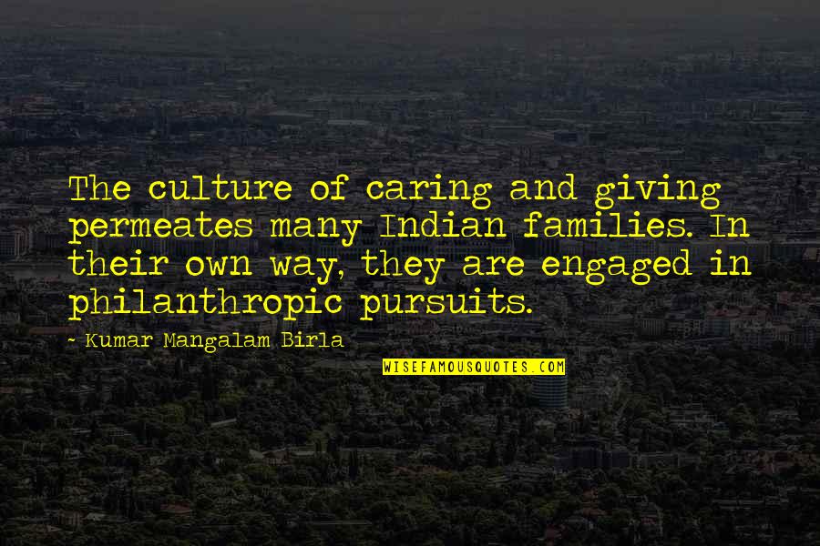 Indian Culture Quotes By Kumar Mangalam Birla: The culture of caring and giving permeates many