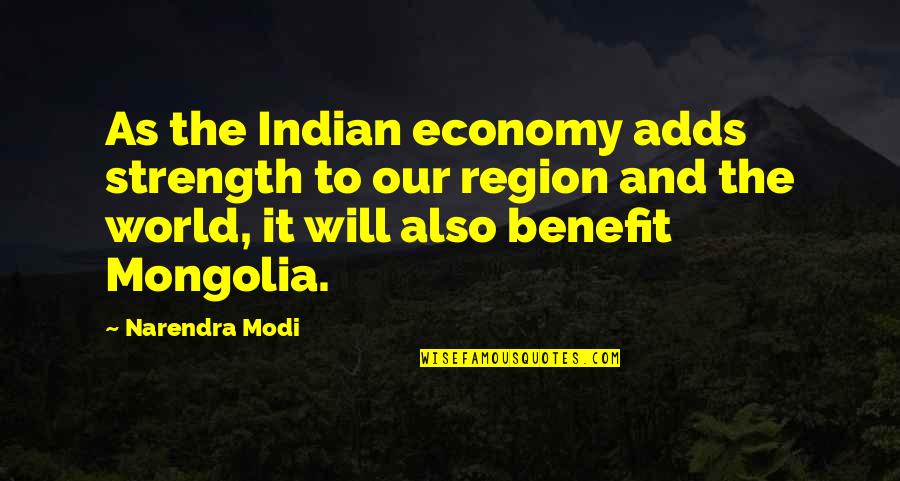 Indian Economy Quotes By Narendra Modi: As the Indian economy adds strength to our