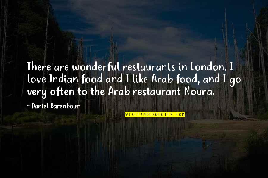 Indian Food Quotes By Daniel Barenboim: There are wonderful restaurants in London. I love