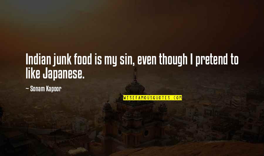 Indian Food Quotes By Sonam Kapoor: Indian junk food is my sin, even though