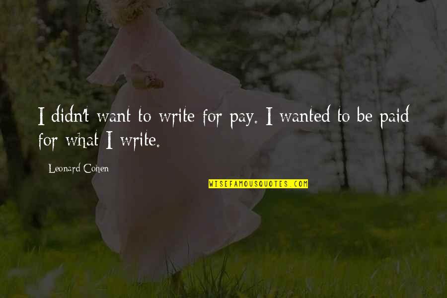 Indian Girl In Saree Quotes By Leonard Cohen: I didn't want to write for pay. I