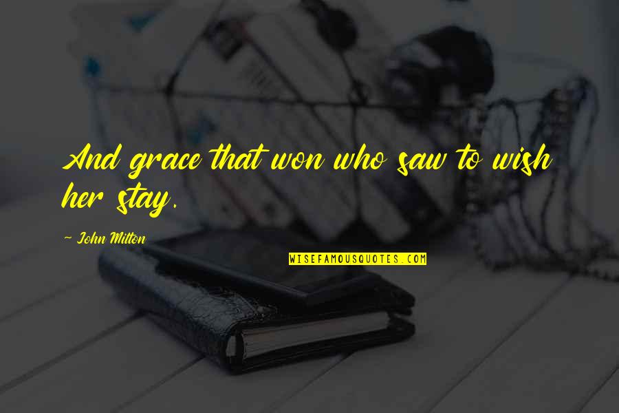 Indian History Quotes By John Milton: And grace that won who saw to wish