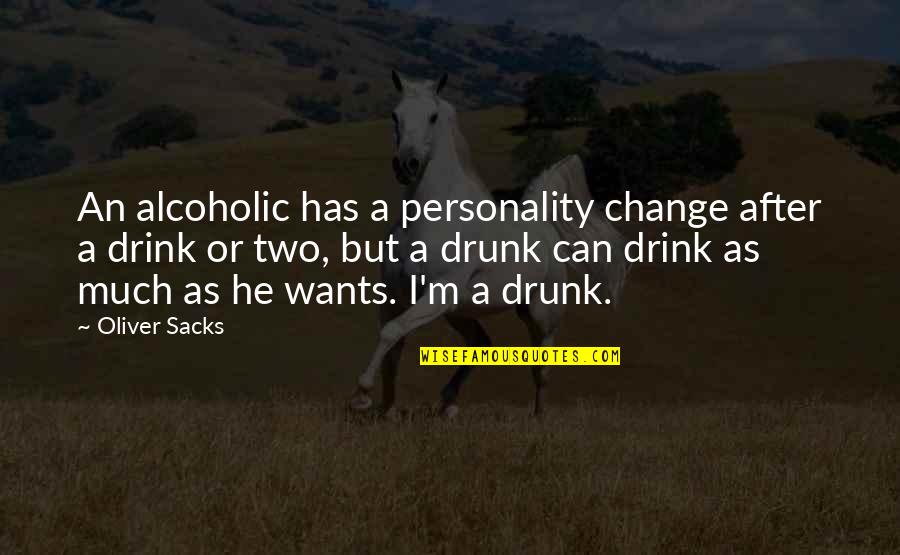 Indian Military Academy Quotes By Oliver Sacks: An alcoholic has a personality change after a