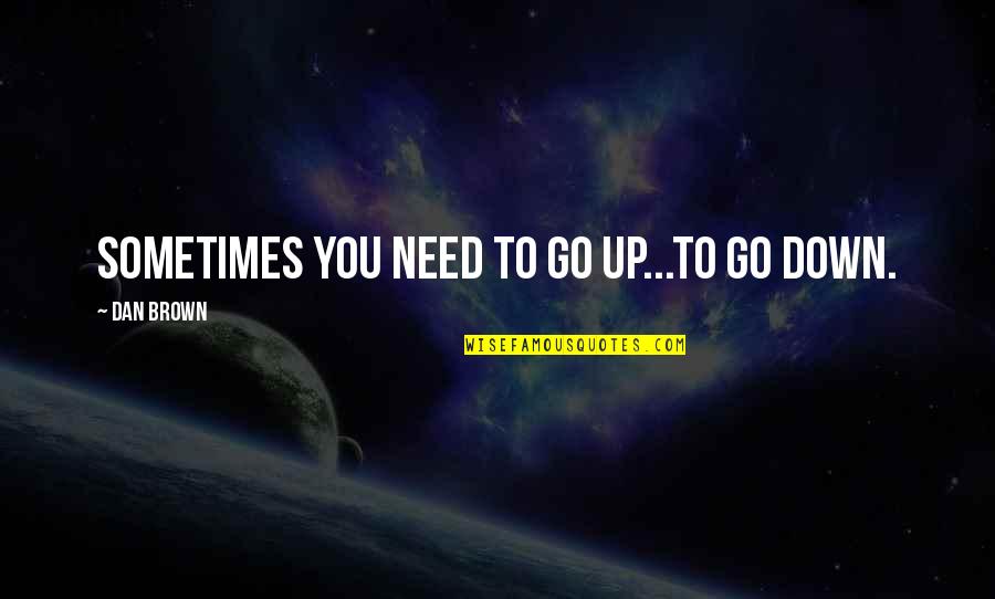Indian Motorcycles Quotes By Dan Brown: Sometimes you need to go up...to go down.