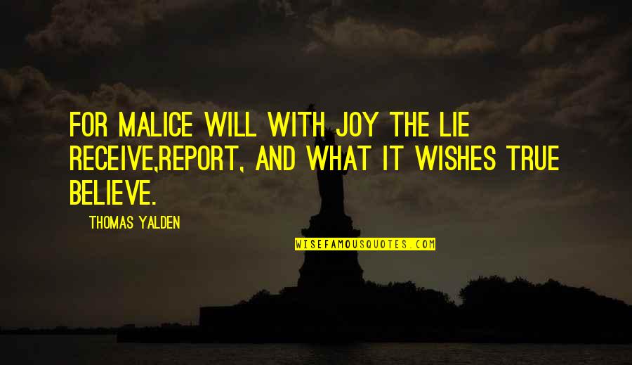 Indian Mujahideen Quotes By Thomas Yalden: For malice will with joy the lie receive,Report,