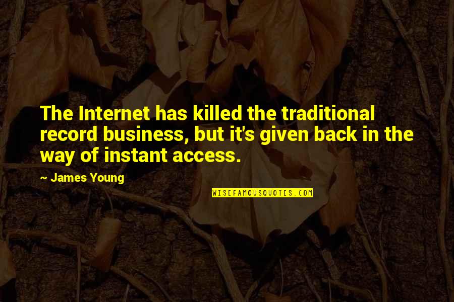 Indian Nationalist Quotes By James Young: The Internet has killed the traditional record business,
