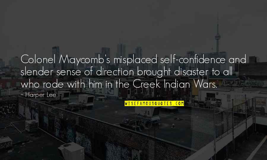 Indian Quotes By Harper Lee: Colonel Maycomb's misplaced self-confidence and slender sense of