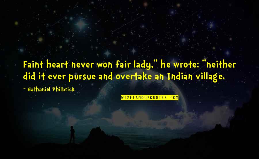 Indian Quotes By Nathaniel Philbrick: Faint heart never won fair lady," he wrote;