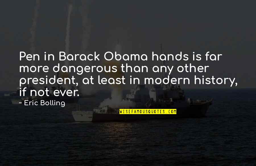 Indian Republic Day 2011 Quotes By Eric Bolling: Pen in Barack Obama hands is far more Indian Republic Day 2011 Quotes By Eric Bolling: Pen in Barack Obama hands is far more