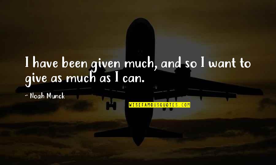 Indian Sari Quotes By Noah Munck: I have been given much, and so I