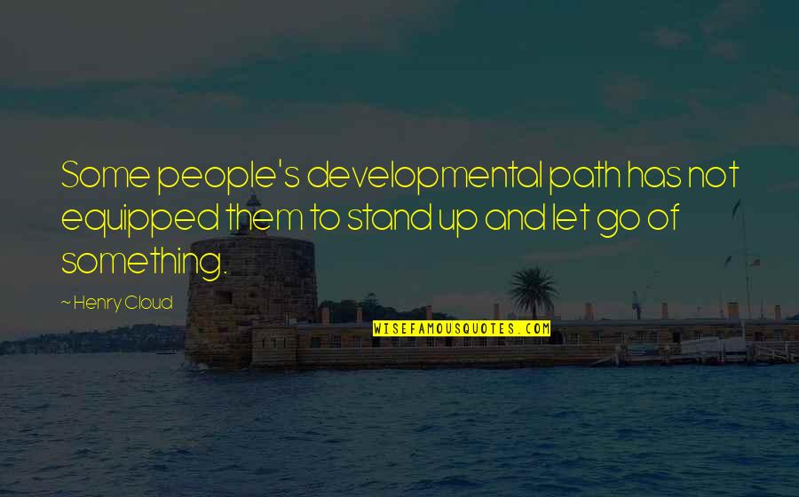Indian Terrain Quotes By Henry Cloud: Some people's developmental path has not equipped them Indian Terrain Quotes By Henry Cloud: Some people's developmental path has not equipped them