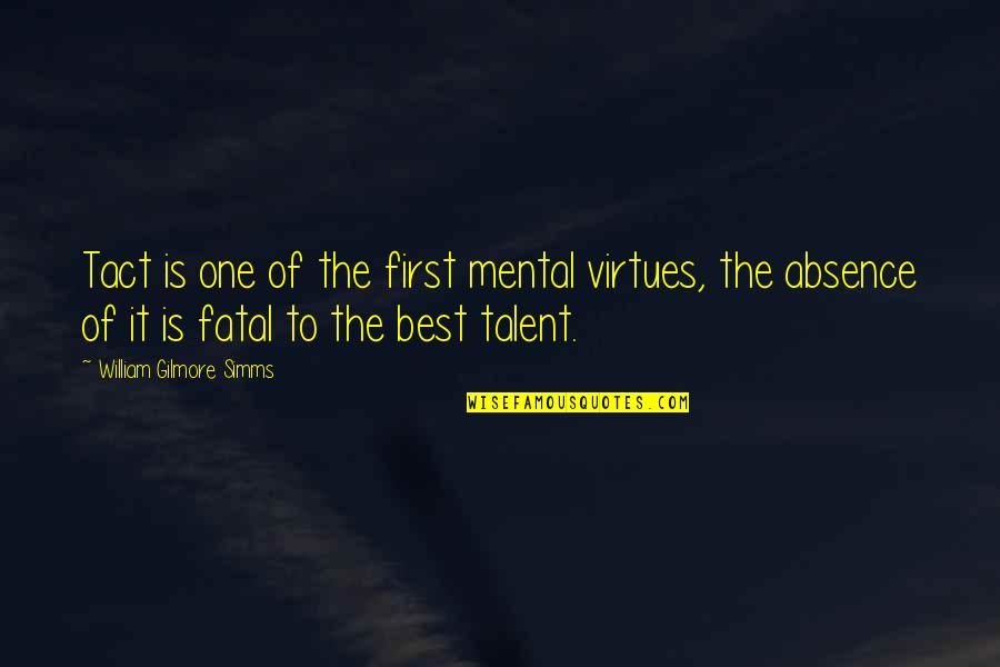 Indian Tradition Quotes By William Gilmore Simms: Tact is one of the first mental virtues,