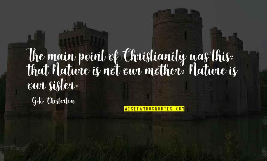 Indian Traditional Dress Quotes By G.K. Chesterton: The main point of Christianity was this: that