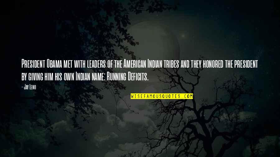 Indian Tribes Quotes By Jay Leno: President Obama met with leaders of the American