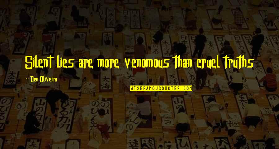 Indiana Bmv Quotes By Ben Oliveira: Silent lies are more venomous than cruel truths Indiana Bmv Quotes By Ben Oliveira: Silent lies are more venomous than cruel truths
