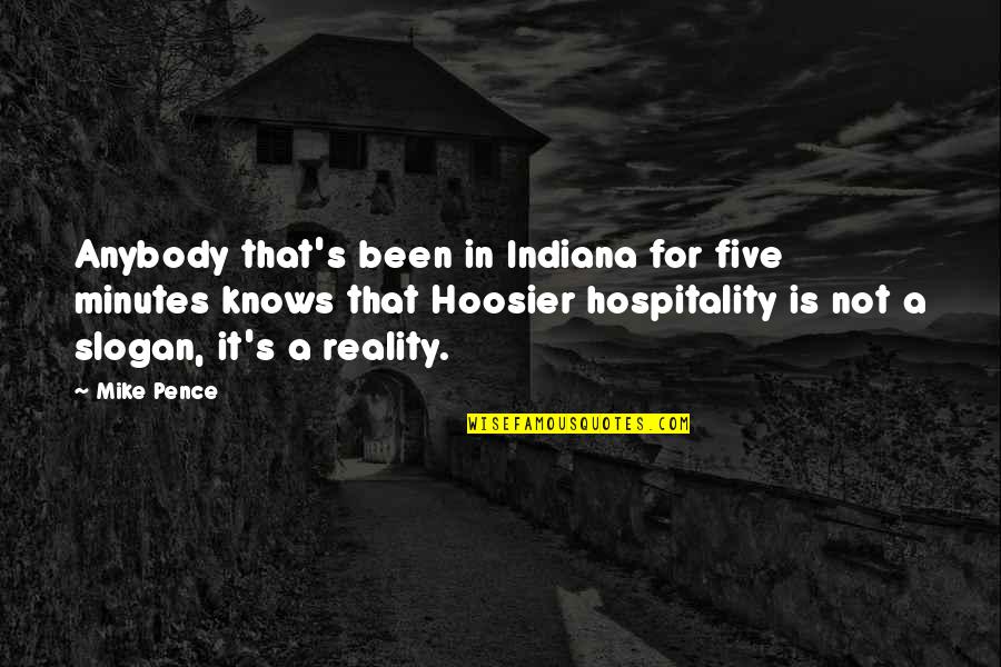 Indiana Hoosier Quotes By Mike Pence: Anybody that's been in Indiana for five minutes