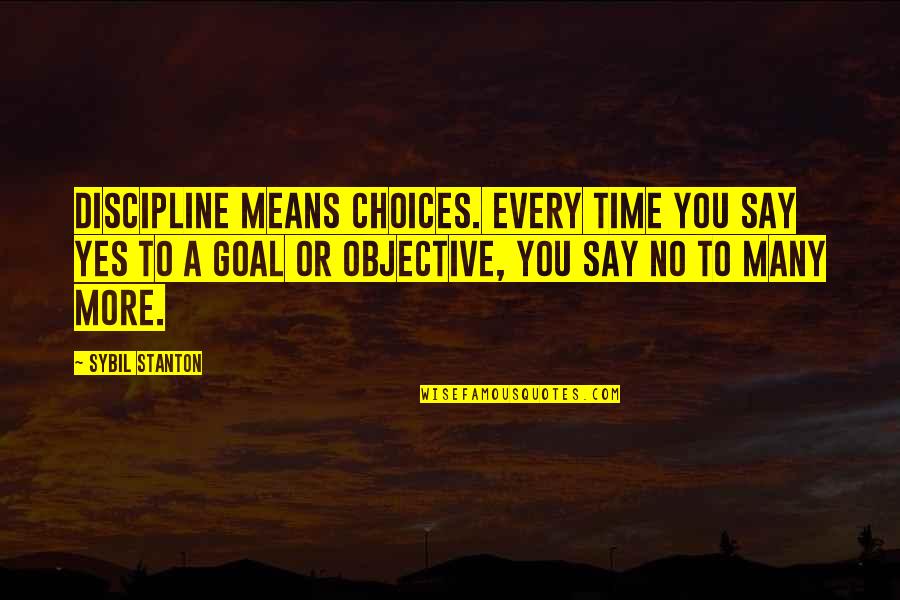 Indiana Hoosiers Quotes By Sybil Stanton: Discipline means choices. Every time you say yes