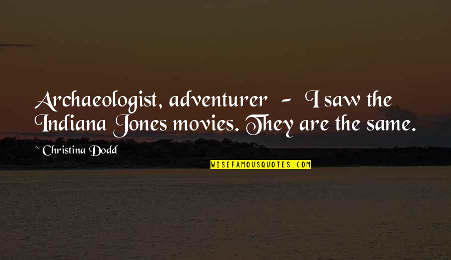 Indiana Jones Quotes By Christina Dodd: Archaeologist, adventurer - I saw the Indiana Jones