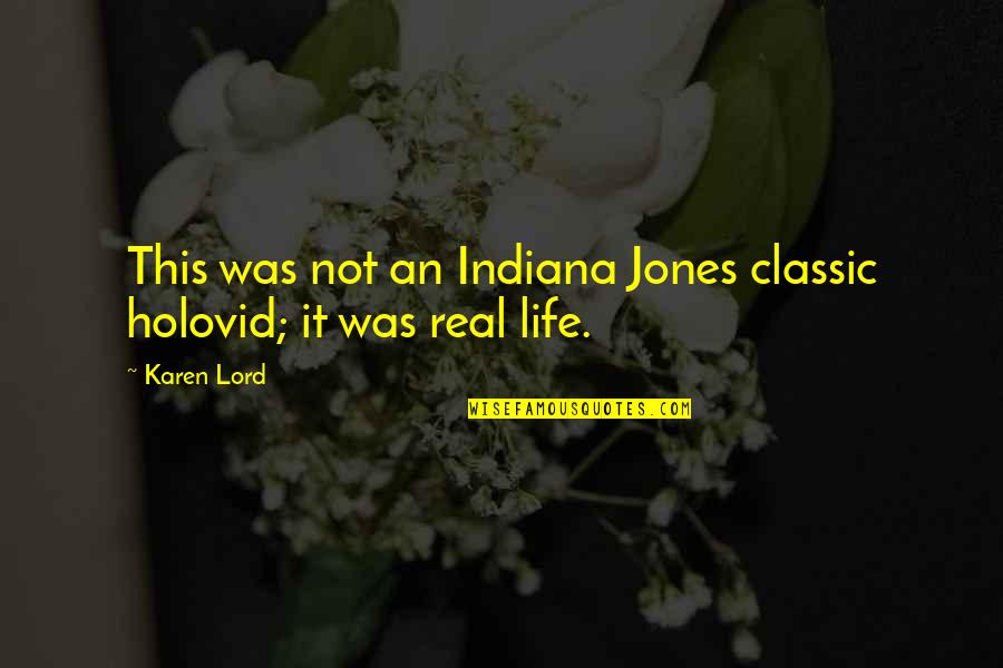 Indiana Jones Quotes By Karen Lord: This was not an Indiana Jones classic holovid;