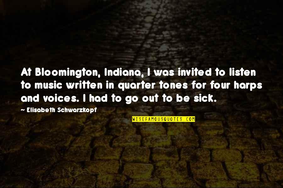 Indiana Quotes By Elisabeth Schwarzkopf: At Bloomington, Indiana, I was invited to listen