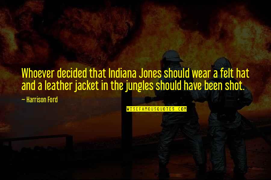 Indiana Quotes By Harrison Ford: Whoever decided that Indiana Jones should wear a