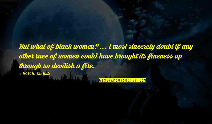 Indiana Weather Quotes By W.E.B. Du Bois: But what of black women? ... I most