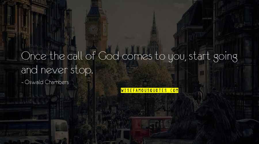 Indicaciones Despues Quotes By Oswald Chambers: Once the call of God comes to you, Indicaciones Despues Quotes By Oswald Chambers: Once the call of God comes to you,