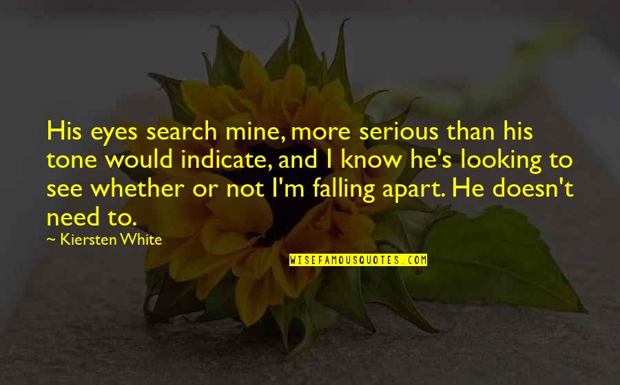 Indicate Quotes By Kiersten White: His eyes search mine, more serious than his