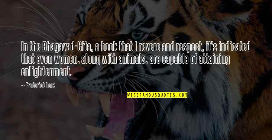 Indicated Quotes By Frederick Lenz: In the Bhagavad-Gita, a book that I revere