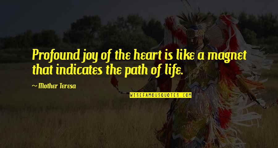 Indicates Quotes By Mother Teresa: Profound joy of the heart is like a