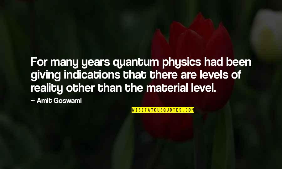 Indications Quotes By Amit Goswami: For many years quantum physics had been giving