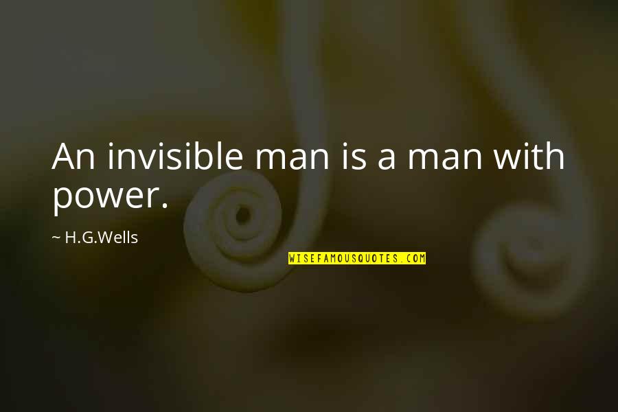 Indicative Broker Quotes By H.G.Wells: An invisible man is a man with power.