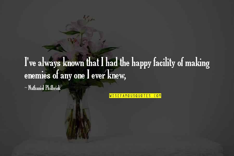 Indicativos Quotes By Nathaniel Philbrick: I've always known that I had the happy Indicativos Quotes By Nathaniel Philbrick: I've always known that I had the happy