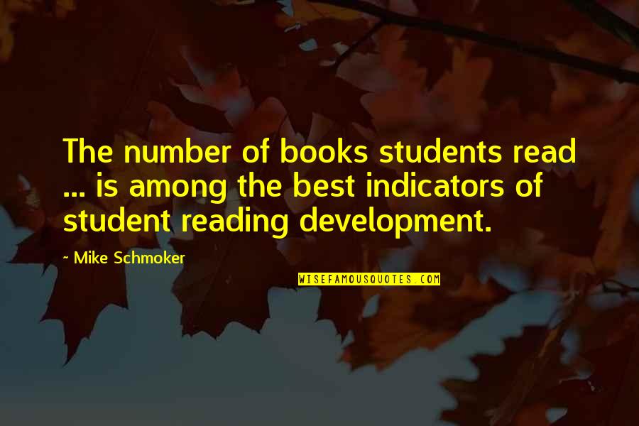 Indicators Quotes By Mike Schmoker: The number of books students read ... is