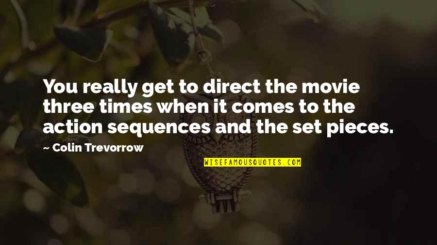 Indice Quotes By Colin Trevorrow: You really get to direct the movie three Indice Quotes By Colin Trevorrow: You really get to direct the movie three