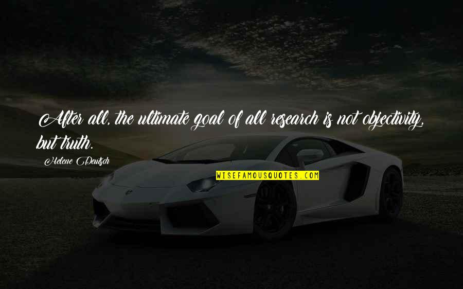 Indice Quotes By Helene Deutsch: After all, the ultimate goal of all research