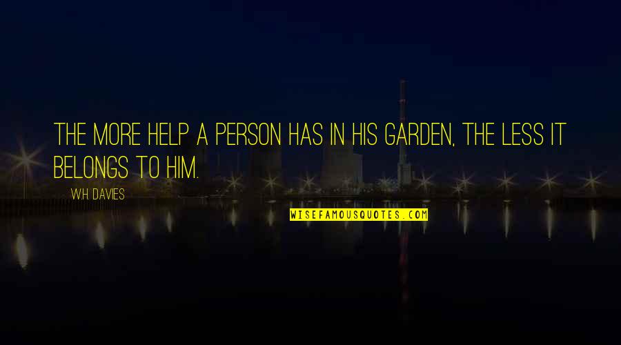Indice Quotes By W.H. Davies: The more help a person has in his