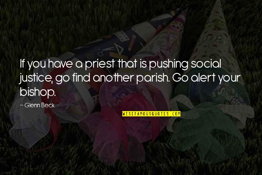 Indicidual Quotes By Glenn Beck: If you have a priest that is pushing Indicidual Quotes By Glenn Beck: If you have a priest that is pushing