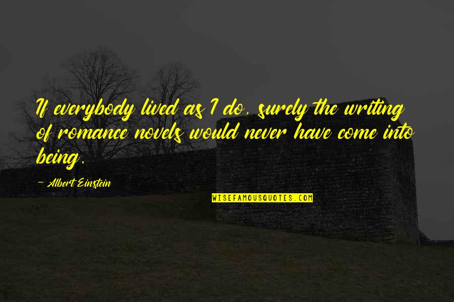 Indicios Suficientes Quotes By Albert Einstein: If everybody lived as I do, surely the Indicios Suficientes Quotes By Albert Einstein: If everybody lived as I do, surely the