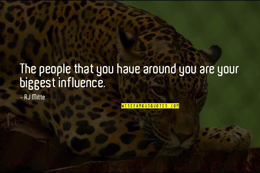 Indicios Suficientes Quotes By RJ Mitte: The people that you have around you are